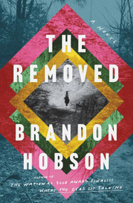 The Removed (A Novel) by Brandon Hobson, 9780062997548