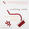 Crafting Calm (Projects and Practices for Creativity and Contemplation) by Maggie Oman Shannon, Mary Anne Radmacher, 9781936740406