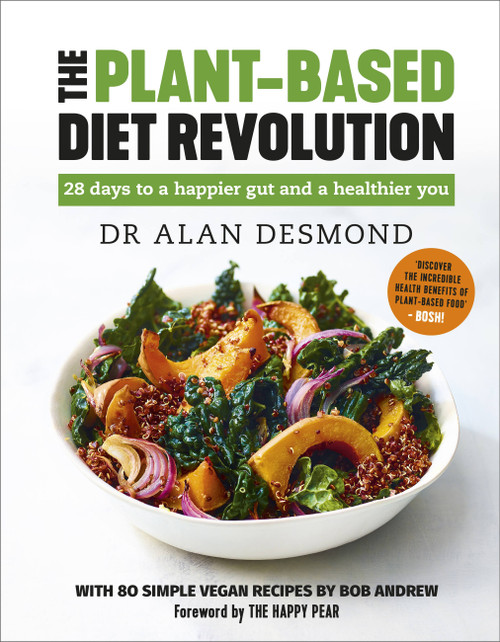The Plant-Based Diet Revolution (28 Days to a Heathier You) by Alan Desmond, Bob Andrews, 9781529308686