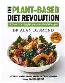 The Plant-Based Diet Revolution (28 Days to a Heathier You) by Alan Desmond, Bob Andrews, 9781529308686