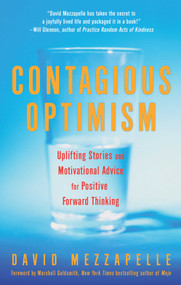 Contagious Optimism (Uplifting Stories and Motivational Advice for Positive Forward Thinking) by David Mezzapelle, 9781936740413