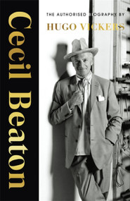 Cecil Beaton (The Authorized Biography) by Hugo Vickers, 9781529316247