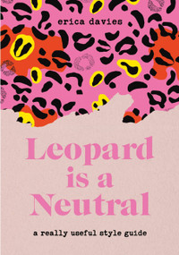 Leopard is Neutral (A Really Useful Style Guide) by Erica Davies, 9781529333718