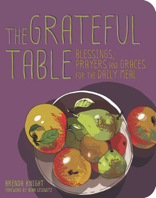 Grateful Table (Blessings, Prayers and Graces) by Brenda Knight, Nina Lesowitz, 9781936740567