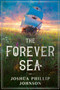 The Forever Sea by Joshua Phillip Johnson, 9780756417031