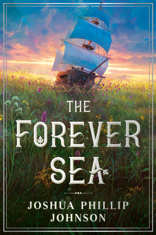 The Forever Sea by Joshua Phillip Johnson, 9780756417031
