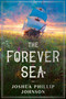 The Forever Sea by Joshua Phillip Johnson, 9780756417031