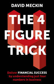 The 4 Figure Trick (The non-financial managers guide to better and faster business decisions) by David Meckin, 9781529343717