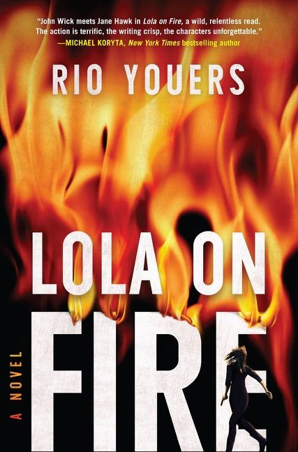 Lola on Fire (A Novel) by Rio Youers, 9780063001008