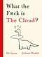 WTF is The Cloud? by Kit Eaton, 9781529350852