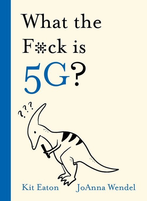 WTF is 5G? by Kit Eaton, 9781529350883