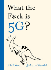 What the F*ck is 5G? by Kit Eaton, 9781529350883