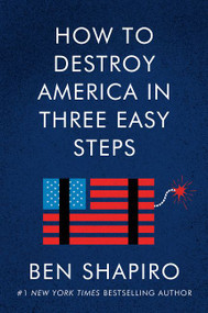 How to Destroy America in Three Easy Steps - 9780063001886 by Ben Shapiro, 9780063001886