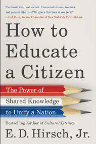 How to Educate a Citizen (The Power of Shared Knowledge to Unify a Nation) - 9780063001930 by E. D. Hirsch, Jr., 9780063001930