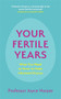 Your Fertile Years (What Everyone Needs to Know about Making Informed Choices) by Joyce Harper, 9781529356274