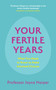 Your Fertile Years (What Everyone Needs to Know about Making Informed Choices) by Joyce Harper, 9781529356274