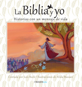 La Biblia y yo / The Bible and Me (Historias con un mensaje de vida) (Spanish Edition) by Lois Rock, Alida Massari, 9781945540547