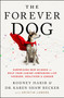 The Forever Dog (Surprising New Science to Help Your Canine Companion Live Younger, Healthier, and Longer) by Rodney Habib, Karen Shaw Becker, 9780063002609