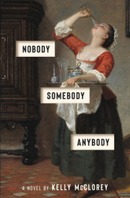 Nobody, Somebody, Anybody (A Novel) by Kelly McClorey, 9780063002654