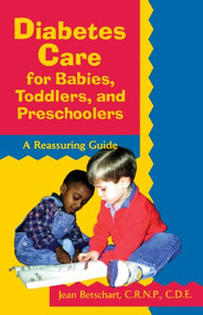 Diabetes Care for Babies, Toddlers, and Preschoolers (A Reassuring Guide) by Jean Betschart-Roemer, 9780471346760