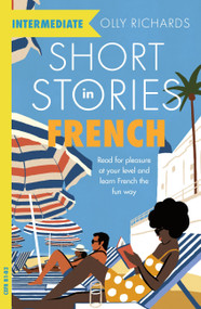 Short Stories in French for Intermediate Learners by Olly Richards, 9781529361506