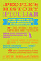 People's History of the Peculiar (A Freak Show of Facts, Random Obsessions and Astounding Truths) by Nick Belardes, Caroline Leavitt, 9781936740833