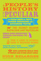People's History of the Peculiar (A Freak Show of Facts, Random Obsessions and Astounding Truths) by Nick Belardes, Caroline Leavitt, 9781936740833