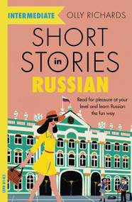 Short Stories in Russian for Intermediate Learners by Olly Richards, 9781529361759
