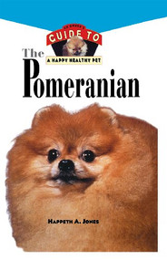 Pomeranian (An Owner's Guide to a Happy Healthy Pet) by Happeth A. Jones, 9781620457450