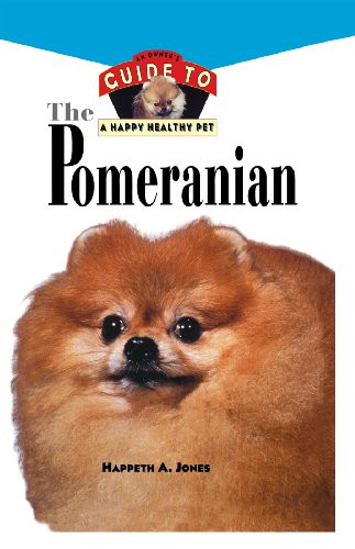 Pomeranian (An Owner's Guide to a Happy Healthy Pet) by Happeth A. Jones, 9781620457450