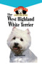 West Highland White Terrier (An Owner's Guide Toa Happy Healthy Pet) by Seymour Weiss, 9781620457474