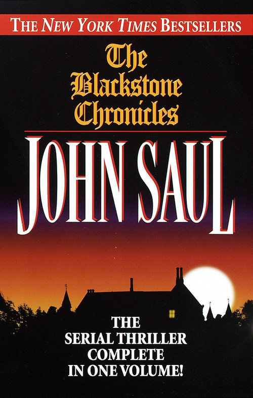 The Blackstone Chronicles (The Serial Thriller Complete in One Volume) by John Saul, 9780449001929