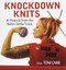 Knockdown Knits (30 Projects from the Roller Derby Track) by Toni Carr, 9781620458266
