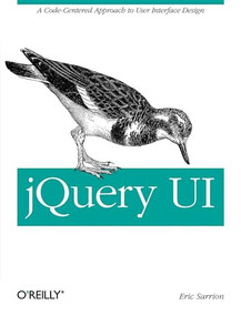 jQuery UI (Learn How to use Dialogs, Autocomplete, and More) by Eric Sarrion, 9781449316990