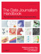 The Data Journalism Handbook (How Journalists Can Use Data to Improve the News) by Jonathan Gray, Lucy Chambers, Liliana Bounegru, 9781449330064