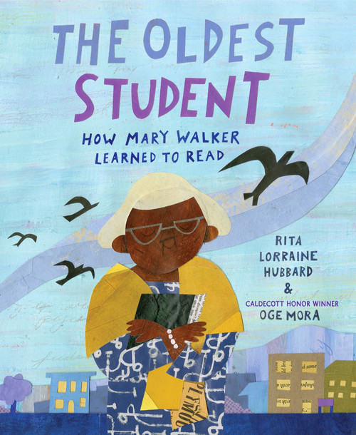 The Oldest Student: How Mary Walker Learned to Read by Rita Lorraine Hubbard, Oge Mora, 9781524768294