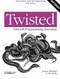 Twisted Network Programming Essentials (Event-driven Network Programming with Python) by Jessica McKellar, Abe Fettig, 9781449326111