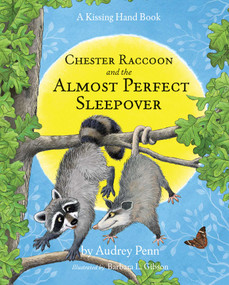 Chester Raccoon and the Almost Perfect Sleepover by Audrey Penn, Barbara Gibson, 9781939100115