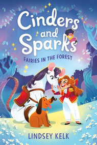 Cinders and Sparks #2: Fairies in the Forest by Lindsey Kelk, Pippa Curnick, 9780063006713