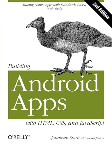 Building Android Apps with HTML, CSS, and JavaScript (Making Native Apps with Standards-Based Web Tools) by Jonathan Stark, Brian Jepson, Brian MacDonald, 9781449316419