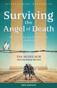 Surviving the Angel of Death (The True Story of a Mengele Twin in Auschwitz) - 9781939100450 by Eva Mozes Kor, Lisa Rojany Buccieri
