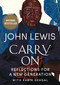 Carry On (Reflections for a New Generation) by John Lewis, Andrew Young, Kabir Sehgal, 9781538707128