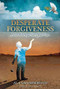 Desperate Forgiveness by Al Robertson, Lisa Robertson, Steve Rabey, Lois Rabey, 9781589970311