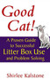 Good Cat! (A Proven Guide to Successful Litter Box Use and Problem Solving) by Shirlee Kalstone, John Martin, 9780764569364