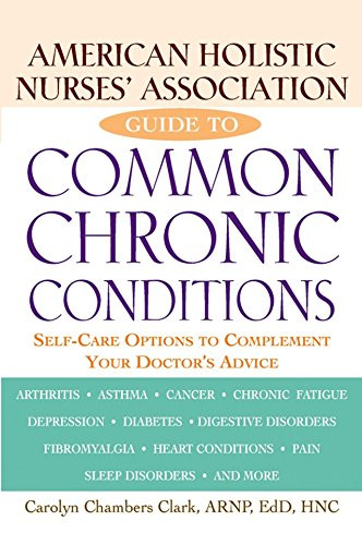 American Holistic Nurses' Association Guide to Common Chronic Conditions (Self-Care Options to Complement Your Doctor's Advice) by Carolyn Chambers Clark, 9780471212966