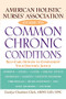 American Holistic Nurses' Association Guide to Common Chronic Conditions (Self-Care Options to Complement Your Doctor's Advice) by Carolyn Chambers Clark, 9780471212966