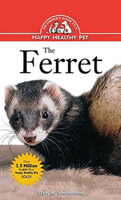 The Ferret (An Owner's Guide to a Happy Healthy Pet) by Mary R. Shefferman, 9781620457498