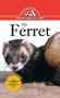 The Ferret (An Owner's Guide to a Happy Healthy Pet) by Mary R. Shefferman, 9781620457498