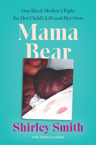 Mama Bear (One Black Mother's Fight for Her Child's Life and Her Own) by Shirley Smith, 9780063010789