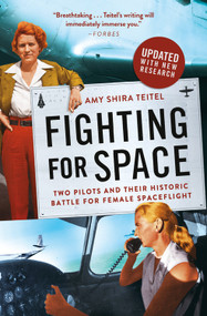 Fighting for Space (Two Pilots and Their Historic Battle for Female Spaceflight) - 9781538716052 by Amy Shira Teitel, 9781538716052